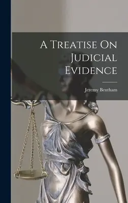 Un traité sur les preuves judiciaires - A Treatise On Judicial Evidence