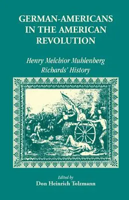 Les Américains d'origine allemande dans la Révolution : L'histoire de Henry Melchoir Muhlenberg Richards - German Americans in the Revolution: Henry Melchoir Muhlenberg Richards' History