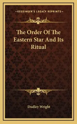 L'Ordre de l'Étoile de l'Est et son rituel - The Order Of The Eastern Star And Its Ritual