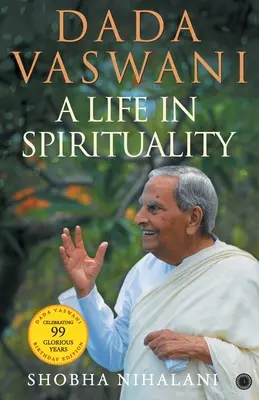 Dada Vaswani : Une vie spirituelle - Dada Vaswani: A Life In Spirituality