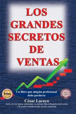 Les grands secrets de la vente : Un livre qui enseigne à vendre - Los Grandes Secretos de Ventas: Un libro que ensea a vender