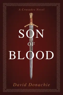 Son of Blood : Un roman des Croisades - Son of Blood: A Crusades Novel