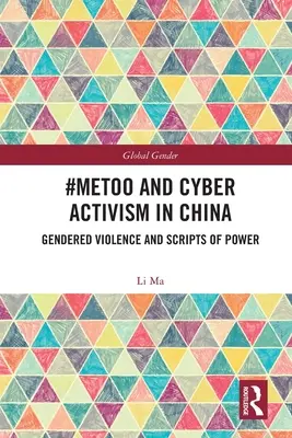 #MeToo et le cyberactivisme en Chine : Violence sexuée et scénarios de pouvoir - #MeToo and Cyber Activism in China: Gendered Violence and Scripts of Power