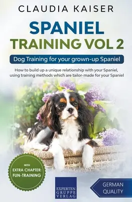 Spaniel Training Vol 2 - Education canine pour votre Spaniel adulte - Spaniel Training Vol 2 - Dog Training for your grown-up Spaniel