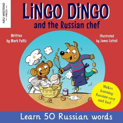 Lingo Dingo et le chef russe : Apprendre le russe pour les enfants (Livre bilingue russe-anglais pour les enfants) - Lingo Dingo and the Russian Chef: Learn Russian for kids (Heartwarming bilingual Russian English book for children)