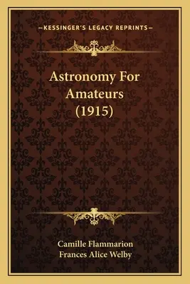 L'astronomie pour les amateurs (1915) - Astronomy For Amateurs (1915)