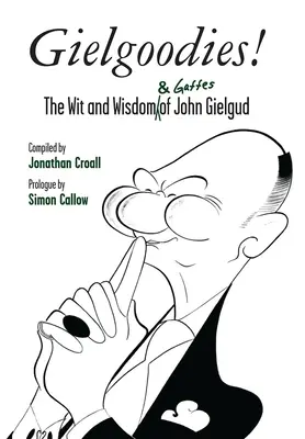 Gielgoodies ! L'esprit et la sagesse (et les gaffes) de John Gielgud - Gielgoodies!: The Wit and Wisdom (& Gaffes) of John Gielgud