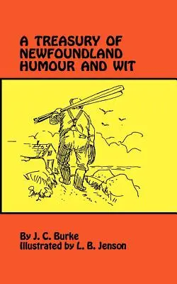 Un trésor d'humour et d'esprit terre-neuvien - A Treasury of Newfoundland Humour and Wit