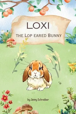 Loxi le lapin à oreilles rondes : Les aventures du mini-lapin à oreilles épaisses (prélecture) - Loxi the Lop Eared Bunny: Adventures of the Mini Lop Eared Rabbit (Pre-Reader)