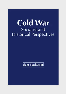 Guerre froide : perspectives socialistes et historiques - Cold War: Socialist and Historical Perspectives