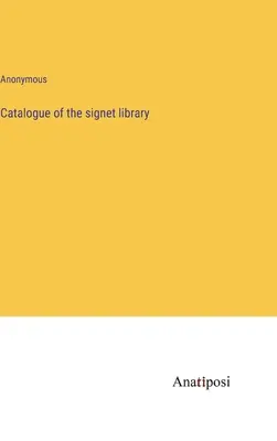 Catalogue de la bibliothèque du Sceau - Catalogue of the signet library