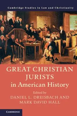 Les grands juristes chrétiens de l'histoire américaine - Great Christian Jurists in American History