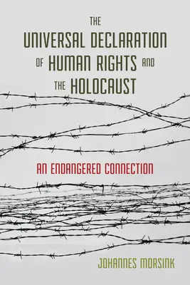 La Déclaration universelle des droits de l'homme et l'Holocauste : Un lien menacé - The Universal Declaration of Human Rights and the Holocaust: An Endangered Connection