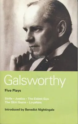 Cinq pièces de Galsworthy : Le conflit ; La justice ; Le fils aîné ; Le jeu de la peau ; La loyauté - Galsworthy Five Plays: Strife; Justice; The Eldest Son; The Skin Game; Loyalties