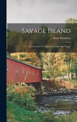 L'île sauvage : Récit d'un séjour à Niu et à Tonga - Savage Island: An Account of a Sojourn in Niu and Tonga