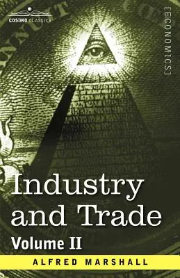 L'industrie et le commerce : Volume II - Industry and Trade: Volume II