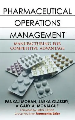 Gestion des opérations pharmaceutiques : La fabrication pour un avantage concurrentiel - Pharmaceutical Operations Management: Manufacturing for Competitive Advantage