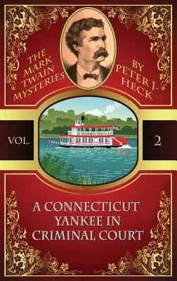 Un Yankee du Connecticut au tribunal pénal : Les mystères de Mark Twain #2 - A Connecticut Yankee in Criminal Court: The Mark Twain Mysteries #2