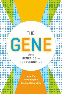 Le gène : de la génétique à la postgénomique - The Gene: From Genetics to Postgenomics