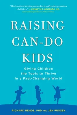 Raising Can-Do Kids : Donner aux enfants les outils pour s'épanouir dans un monde en mutation rapide - Raising Can-Do Kids: Giving Children the Tools to Thrive in a Fast-Changing World