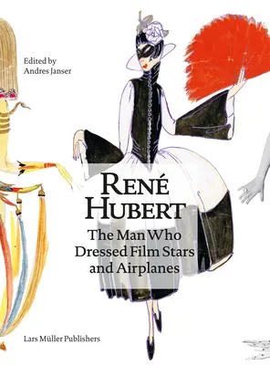 Ren Hubert : L'homme qui habillait les stars de cinéma et les avions - Ren Hubert: The Man Who Dressed Filmstars and Airplanes