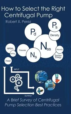 Comment choisir la bonne pompe centrifuge : Une brève étude des meilleures pratiques en matière de sélection des pompes centrifuges - How to Select the Right Centrifugal Pump: A Brief Survey of Centrifugal Pump Selection Best Practices