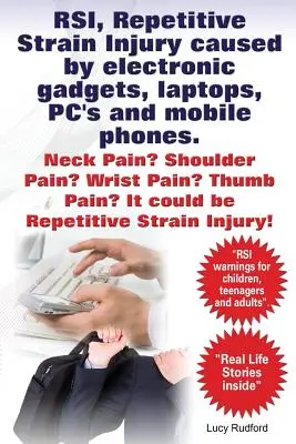 RSI, Repetitive Strain Injury (lésions musculaires répétitives) causées par les gadgets électroniques, les ordinateurs portables, les PC et les téléphones mobiles. Douleur au cou ? Douleur à l'épaule ? Douleur au poignet ? Douleur au pouce ? Cela pourrait - RSI, Repetitive Strain Injury caused by electronic gadgets, laptops, PC's and mobile phones. Neck Pain? Shoulder Pain? Wrist Pain? Thumb Pain? It coul