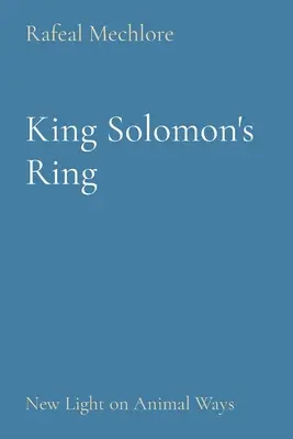 L'anneau du roi Salomon : un nouvel éclairage sur les mœurs des animaux - King Solomon's Ring: New Light on Animal Ways