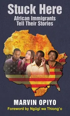 Coincé ici : Les immigrés africains racontent leur histoire - Stuck Here: African Immigrants Tell Their Stories
