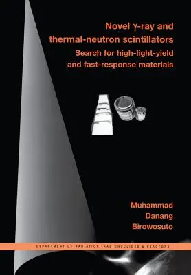 Nouveaux scintillateurs de rayons gamma et de neutrons thermiques : Recherche de matériaux à haut rendement lumineux et à réponse rapide - Novel Gamma-Ray and Thermal-Neutron Scintillators: Search for High-Light-Yield and Fast-Response Materials