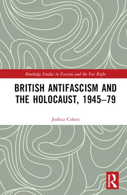 L'antifascisme britannique et l'Holocauste, 1945-79 - British Antifascism and the Holocaust, 1945-79