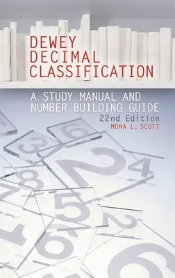 Classification décimale de Dewey : Un manuel d'étude et un guide de construction des numéros - Dewey Decimal Classification: A Study Manual and Number Building Guide