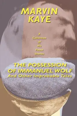 La possession d'Emmanuel Wolf : Et autres histoires improbables - The Possession of Immanuel Wolf: And Other Improbable Tales