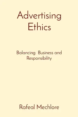 Éthique publicitaire : Équilibrer les affaires et la responsabilité - Advertising Ethics: Balancing Business and Responsibility