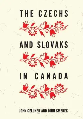 Les Tchèques et les Slovaques au Canada - The Czechs and Slovaks in Canada