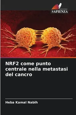 NRF2, un point central dans la métastase du cancer - NRF2 come punto centrale nella metastasi del cancro