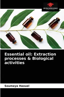 Huile essentielle : Procédés d'extraction et activités biologiques - Essential oil: Extraction processes & Biological activities