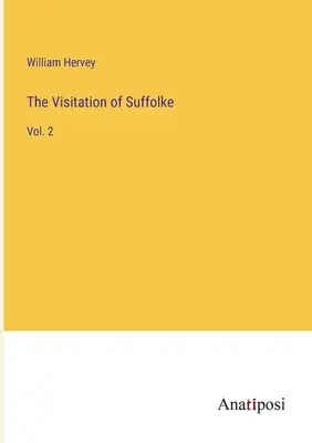 La Visitation de Suffolke : Vol. 2 - The Visitation of Suffolke: Vol. 2