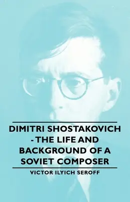 Dimitri Chostakovitch - La vie et le parcours d'un compositeur soviétique - Dimitri Shostakovich - The Life and Background of a Soviet Composer