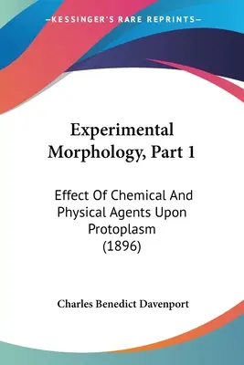 Morphologie expérimentale, première partie : effet des agents chimiques et physiques sur le protoplasme (1896) - Experimental Morphology, Part 1: Effect Of Chemical And Physical Agents Upon Protoplasm (1896)