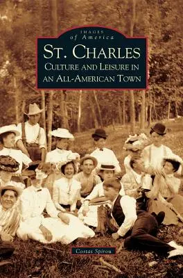 Charles : culture et loisirs dans une ville américaine - St. Charles: Culture and Leisure in an All-American Town