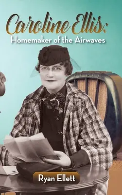Caroline Ellis : Homemaker of the Airwaves (livre de poche) - Caroline Ellis: Homemaker of the Airwaves (hardback)