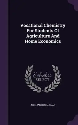 Chimie professionnelle pour les étudiants en agriculture et en économie domestique - Vocational Chemistry For Students Of Agriculture And Home Economics