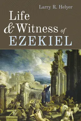 La vie et le témoignage d'Ezéchiel - Life and Witness of Ezekiel
