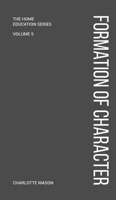 La formation du caractère selon Charlotte Mason - Charlotte Mason's Formation of Character