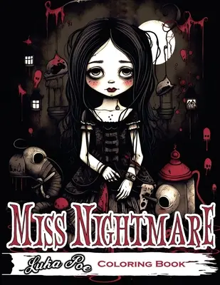 Miss Nightmare : Préparez-vous à explorer un monde de terreur avec le livre de coloriage Miss Nightmare - Parfait pour Halloween - Miss Nightmare: Get Ready to Explore a World of Terror with Miss Nightmare Coloring Book - Perfect for Halloween