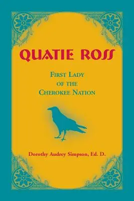 Quatie Ross : Première dame de la nation cherokee - Quatie Ross: First Lady of the Cherokee Nation