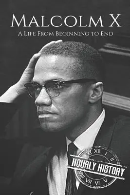 Malcolm X : une vie du début à la fin - Malcolm X: A Life From Beginning to End