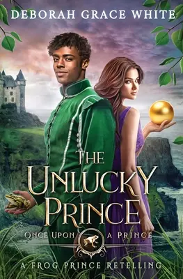 Le prince malchanceux : un conte du prince grenouille - The Unlucky Prince: A Frog Prince Retelling