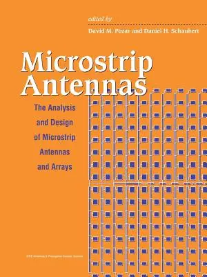 Microstrip Antennas : L'analyse et la conception d'antennes et de réseaux microrubans - Microstrip Antennas: The Analysis and Design of Microstrip Antennas and Arrays